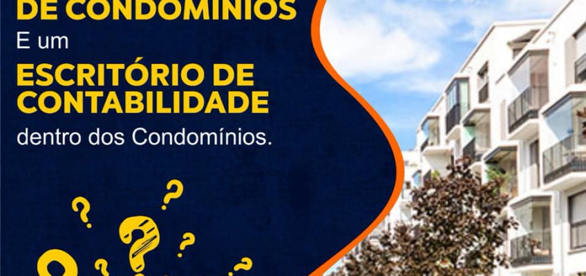 PAPEL DA ADMINISTRADORA DE CONDOMÍNIOS   X    ESCRITÓRIO DE CONTABILIDADE DENTRO DO CONDOMÍNIO