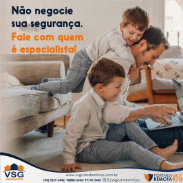 PENSOU EM SEGURANÇA, PENSOU NA VSG
